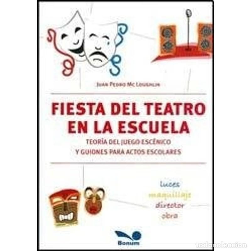 Libri di seconda mano: Fiesta del teatro en la escuela teor&iacute;a del juego esc&eacute;nico y - Juan Pedro Mc Loughlin