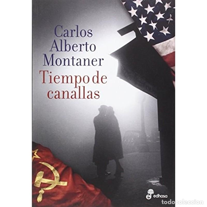 Libros: Tiempo de canallas el amor y la muerte en medio de la Guerra - Carlos Alberto Montaner