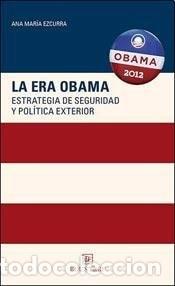 Livres: La era Obama estrategia de seguridad y pol&iacute;tica exterior - Ana Mar&iacute;a Ezcurra