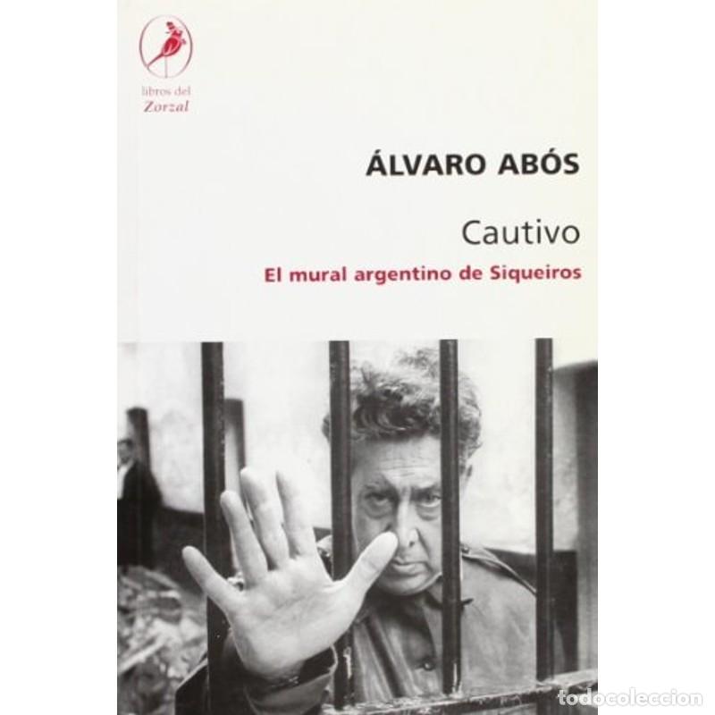Livros em segunda m&atilde;o: Cautivo. El mural argentino de Siqueiros (Spanish Edition) - Alvaro Abos