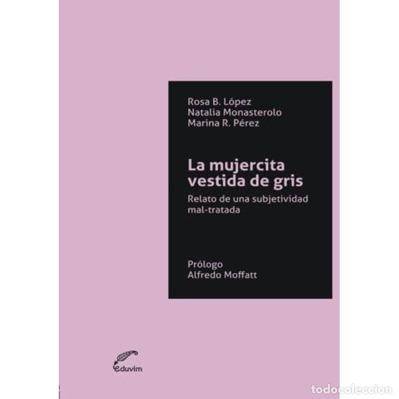 Libros: &rdquo;&rdquo;&rdquo;La mujercita vestida de gris&rdquo;&rdquo;&rdquo; - Rosa Beatriz L&oacute;pez, Natalia Monasterolo, Marina Ren&eacute; P&eacute;rez
