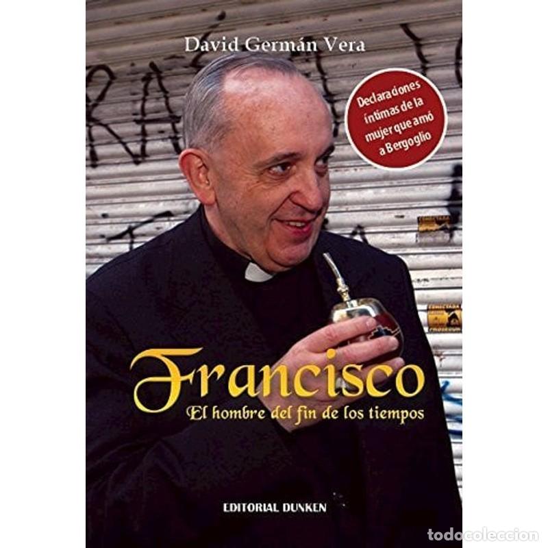 Libri di seconda mano: Francisco el hombre del fin de los tiempos - David German Vera