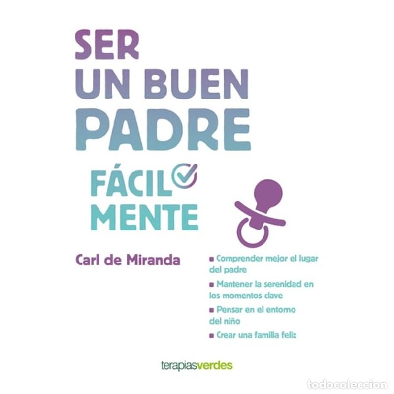 Libros: Ser Un Buen Padre Facilmente - Carl de Miranda - Foto 1