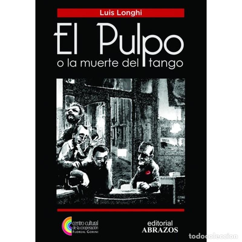 Libros: El Pulpo o la muerte del tango - Luis Longhi - Foto 1