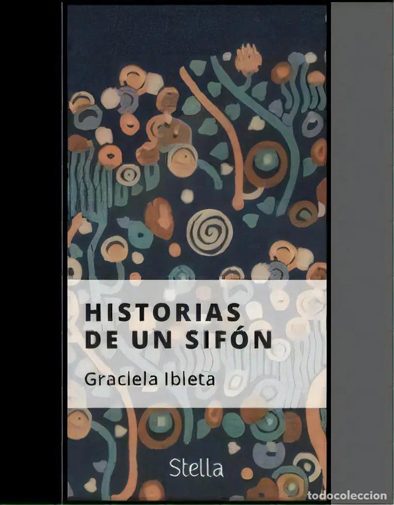 Libros: Historias De Un Sifon, De Graciela Ibieta. Editorial La Cruj - Graciela Ibieta