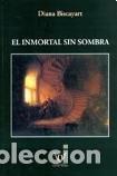 Libros: El Inmortal Sin Sombra - DIANA BISCAYART - Foto 1