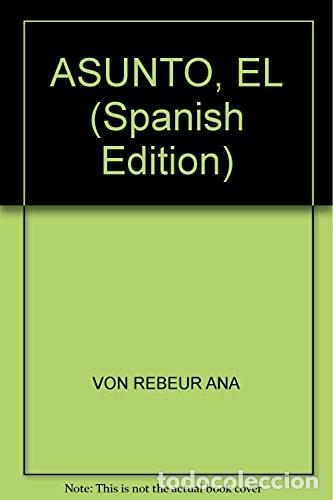 books: ASUNTO, EL - VON REBEUR ANA