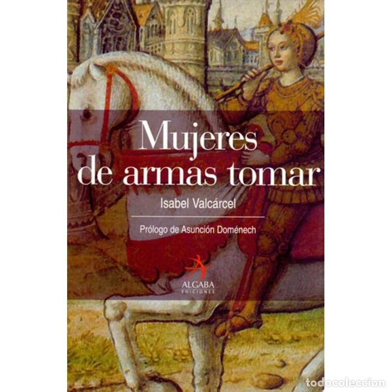 Libros: Mujeres de armas tomar - Isabel Valcarcel, Isabel Valc&aacute;rcel - Foto 1