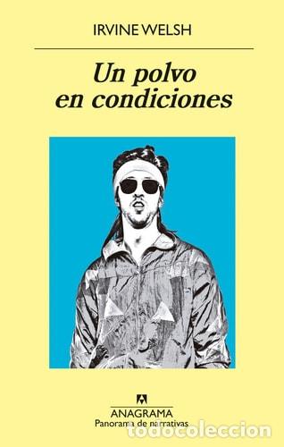 Libros: Un Polvo En Condiciones - Irvine Welsh - Foto 1