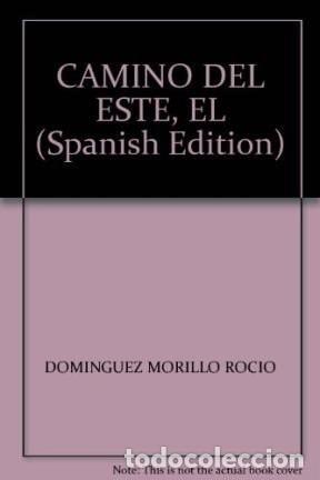 Libros: CAMINO DEL ESTE, EL - DOMINGUEZ MORILLO ROCIO - Foto 1