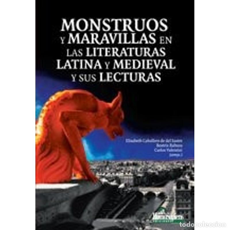Livres: Monstruos y maravillas en las literaturas latina y medieval - Elisabeth Caballero de del Sastre