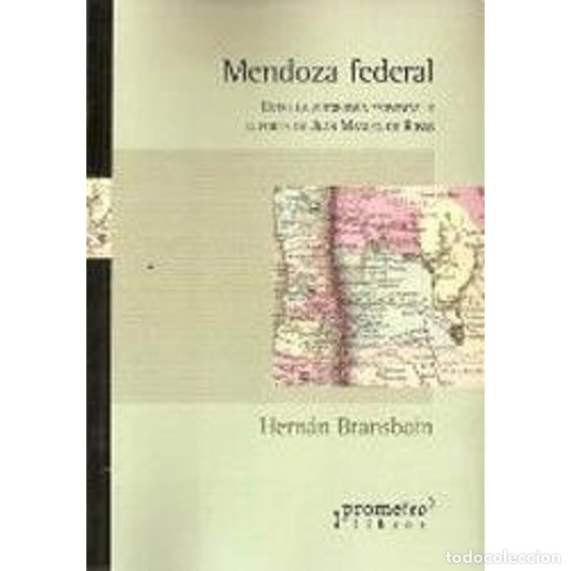 Libros: Mendoza federal entre la autonom&iacute;a provincial y el poder de - Hern&aacute;n Bransboin - Foto 1