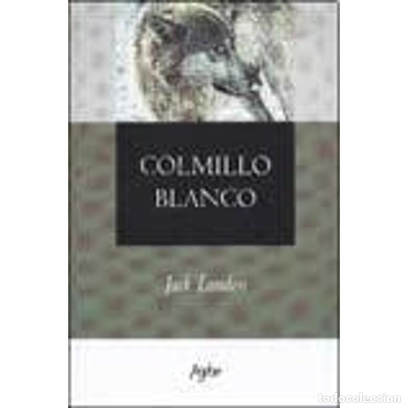 Libros: Colmillo Blanco - LONDON JACK - LONDON JACK - Foto 1