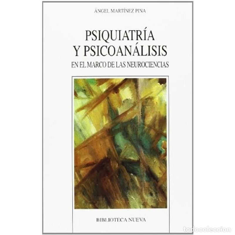 B&uuml;cher: Psiquiatr&iacute;a y psicoan&aacute;lisis en el marco de las neurociencias - &Aacute;ngel Mart&iacute;nez Pina