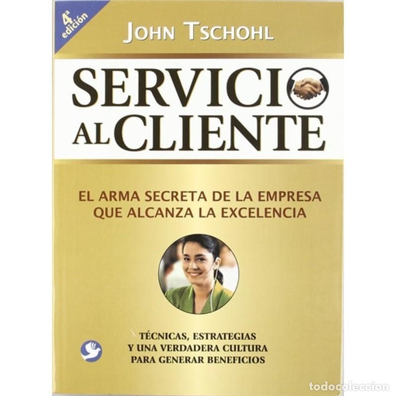 B&uuml;cher: Servicio al cliente El arma secreta de la empresa que alcanz - John Tschohl