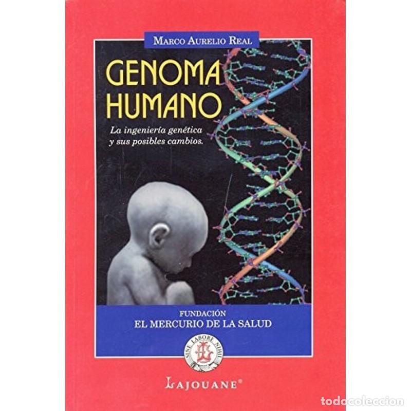 Libros: Genoma humano la ingenier&iacute;a gen&eacute;tica y sus posibles cambios - MARCO AURELIO REAL
