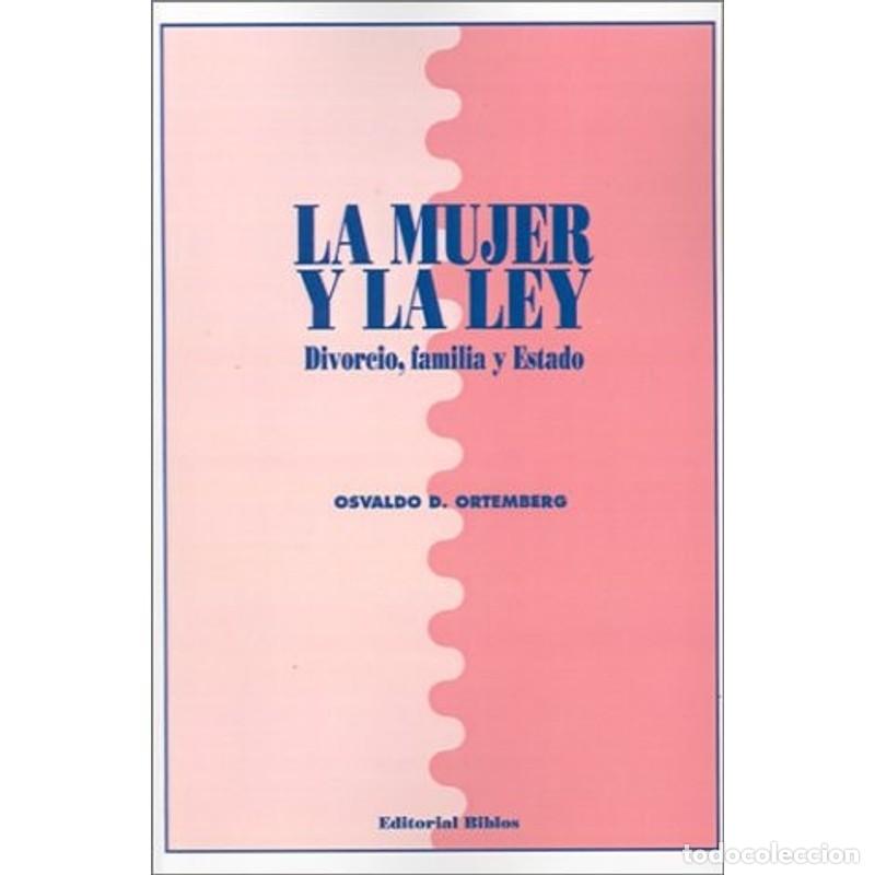 Libri di seconda mano: La mujer y la ley divorcio, familia y estado - Osvaldo D. Ortemberg
