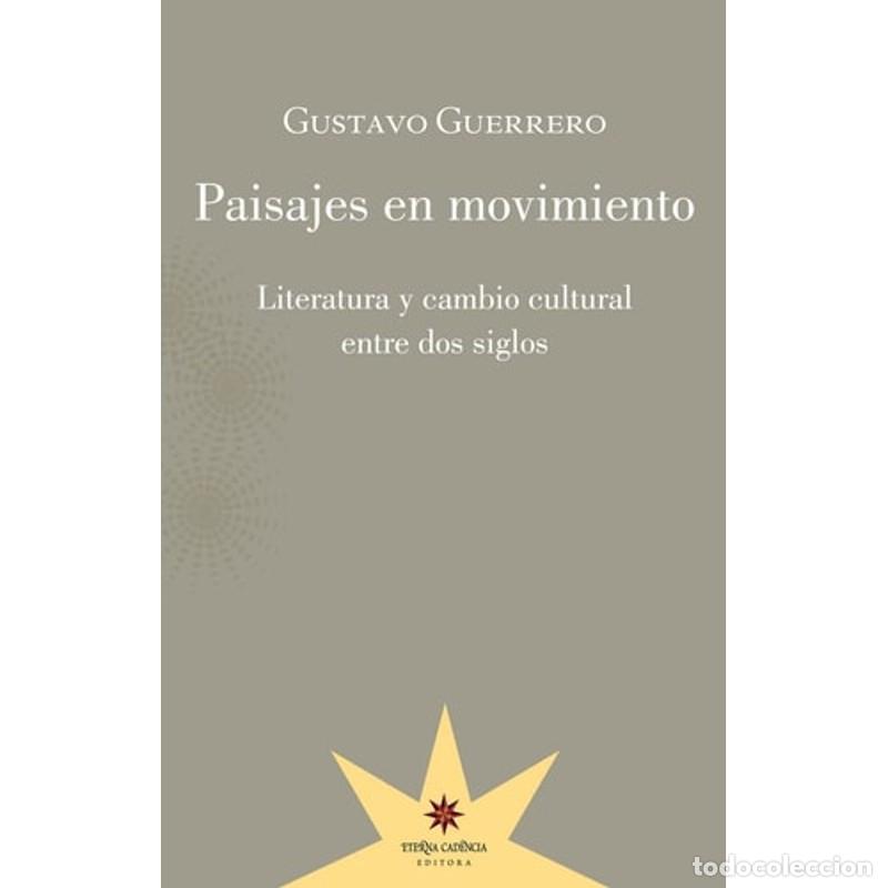 B&uuml;cher: Paisajes en movimiento literatura y cambio cultural entre do - Gustavo Guerrero