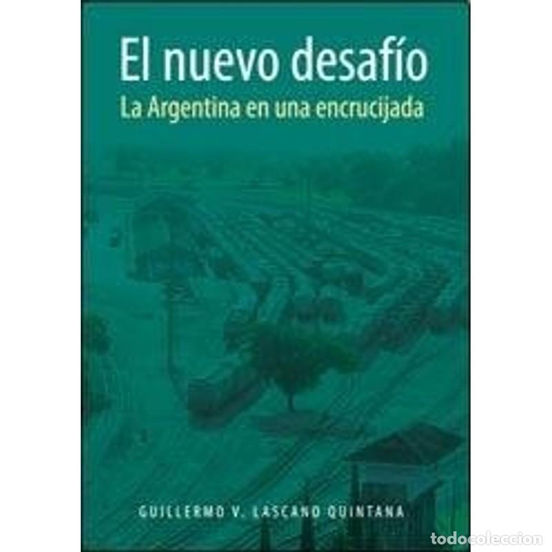 Libros: El nuevo desaf&iacute;o la Argentina en una encrucijada - Guillermo V. Lascano Quintana