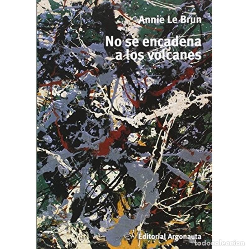 Libros: No se encadena a los volcanes - Annie Le Brun - Foto 1