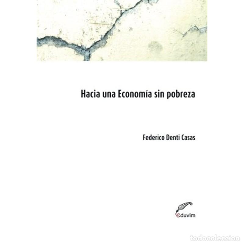Libri di seconda mano: Hacia una econom&iacute;a sin pobreza (Spanish Edition) - Federico Guillermo Denti Casas