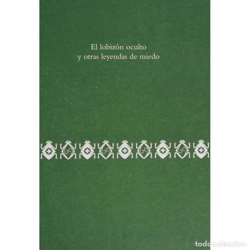 Libri di seconda mano: El lobiz&oacute;n oculto y otras leyendas de miedo - Ana Mar&iacute;a Shua