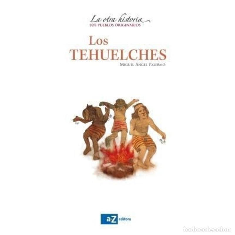 Libri di seconda mano: Los Tehuelches - Miguel Angel Palermo - Miguel Angel Palermo