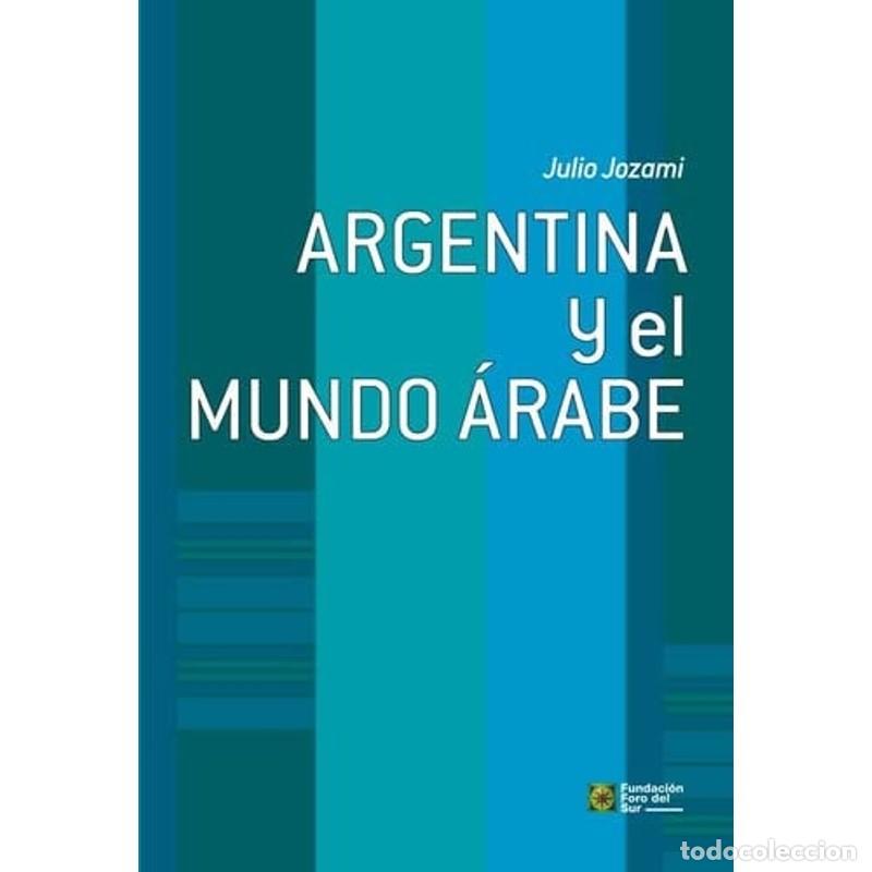 B&uuml;cher: Argentina y el mundo &aacute;rabe - Julio Jozami