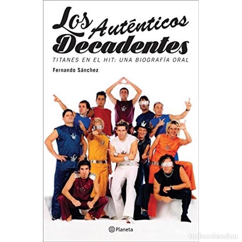Libri di seconda mano: Los Aut&eacute;nticos Decadentes titanes en el hit : una biograf&iacute;a - Fernando S&aacute;nchez