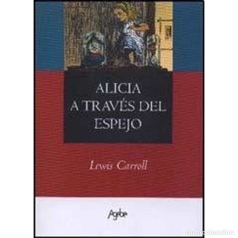 Libros: Alicia A Trav&eacute;s Del Espejo - Carroll Lewis