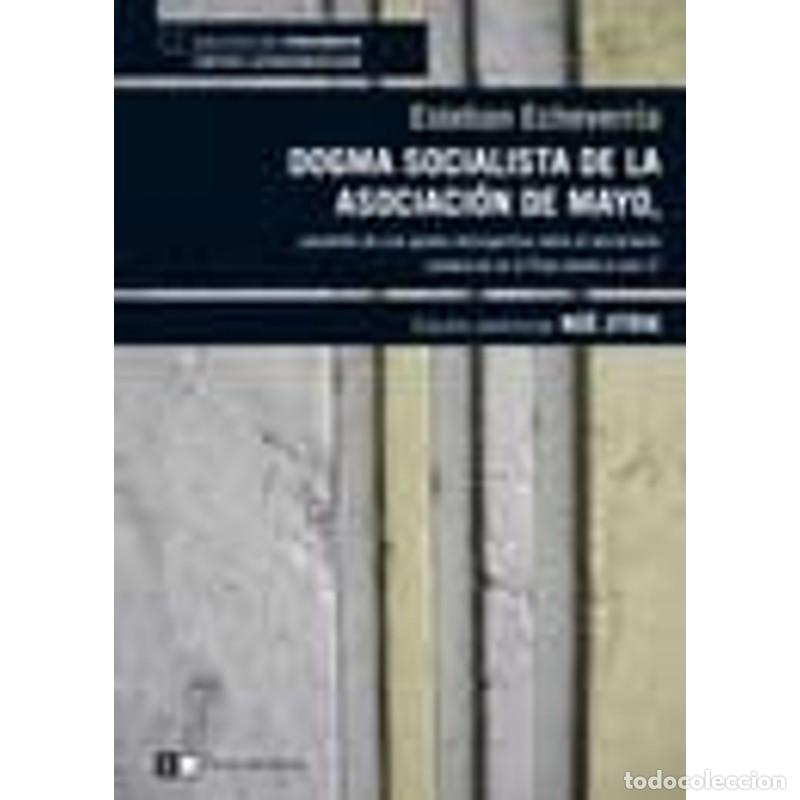 books: Dogma socialista de la Asociaci&oacute;n Mayo precedido de una ojea - Esteban Echeverr&iacute;a
