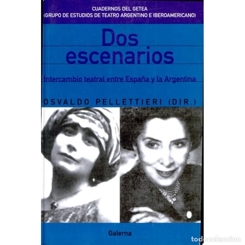 Libros: Dos escenarios intercambio teatral entre Espa&ntilde;a y la Argenti - Osvaldo Pellettieri, Grupo de Estudio