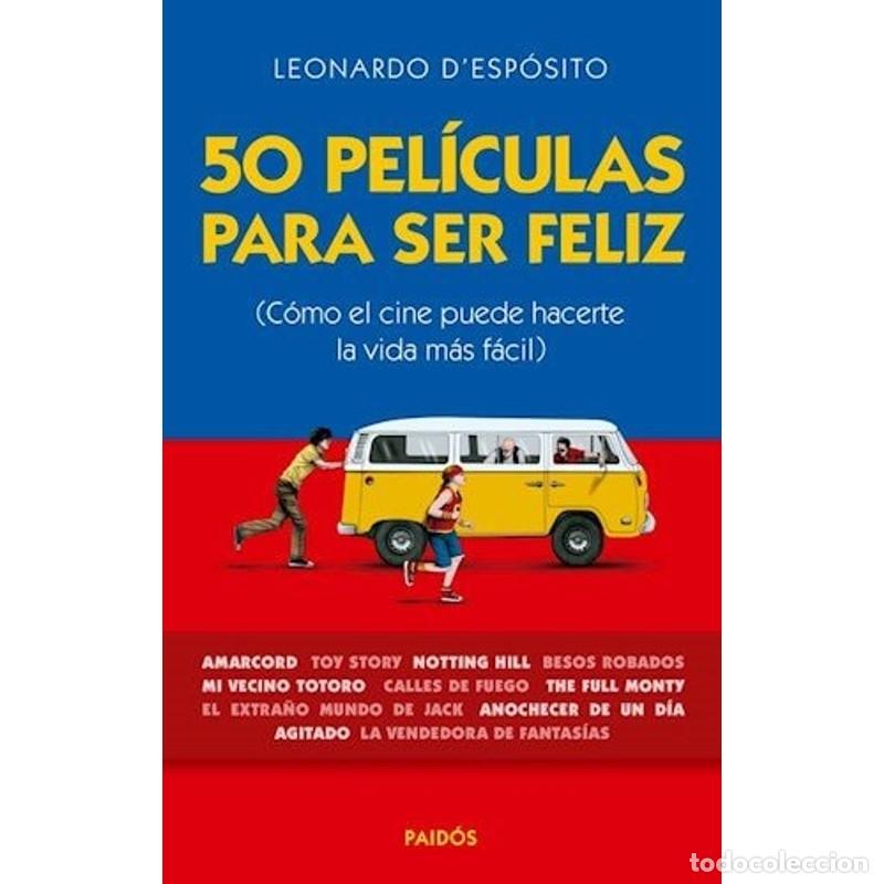 Libri di seconda mano: 50 pel&iacute;culas para ser feliz (C&oacute;mo el cine puede hacerte la v - Leonardo D'esp&oacute;sito