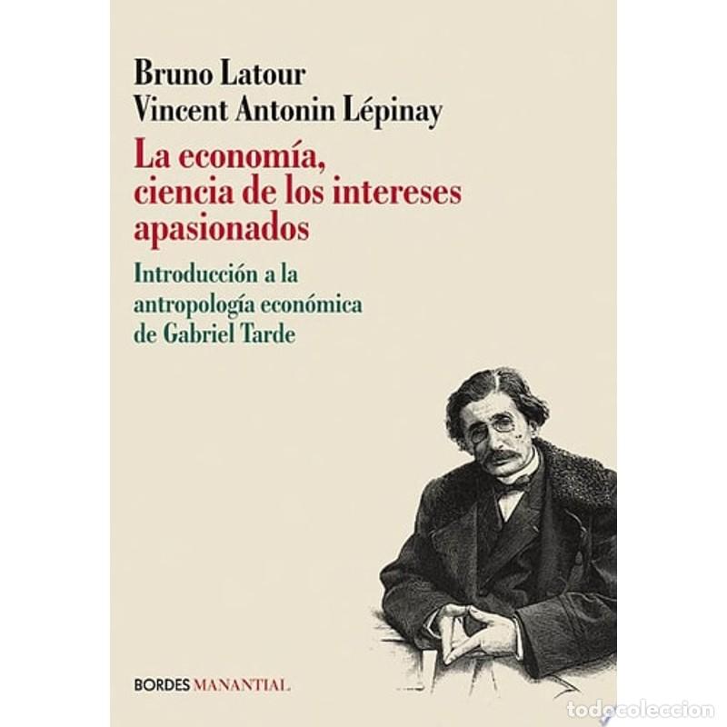Libros: La econom&iacute;a, ciencia de los intereses apasionados Introducci - Bruno Latour - Vincent Antonin L&eacute;pina