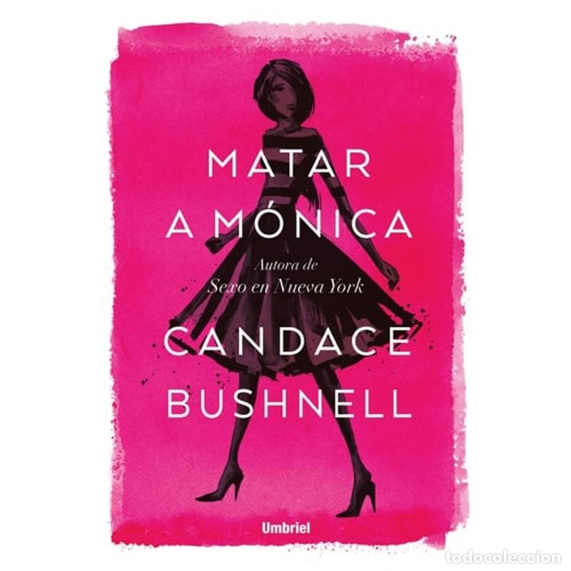 Libros: Matar a Monica - Candace Bushnell - Foto 1