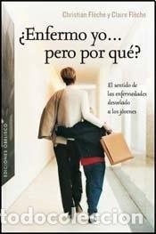 Libros: &Atilde;&sbquo;&iquest;Enfermo yo...pero por qu&eacute;? - CHRISTIAN, FLECHE, CLAIRE FLECHE - Foto 1