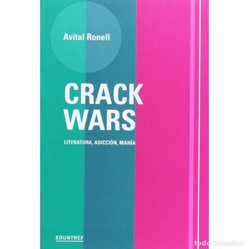books: Crack wars literatura, adicci&oacute;n, man&iacute;a - Avital Ronell