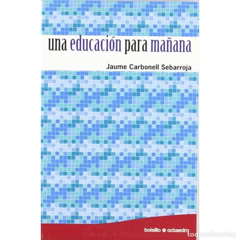 Libri di seconda mano: Una educaci&oacute;n para ma&ntilde;ana - Jaume Carbonell Sebarroja
