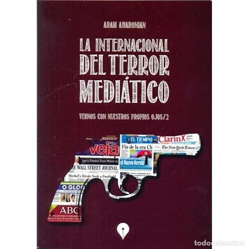 books: La internacional del terror medi&aacute;tico vernos con nuestros pr - Aram Aharonian
