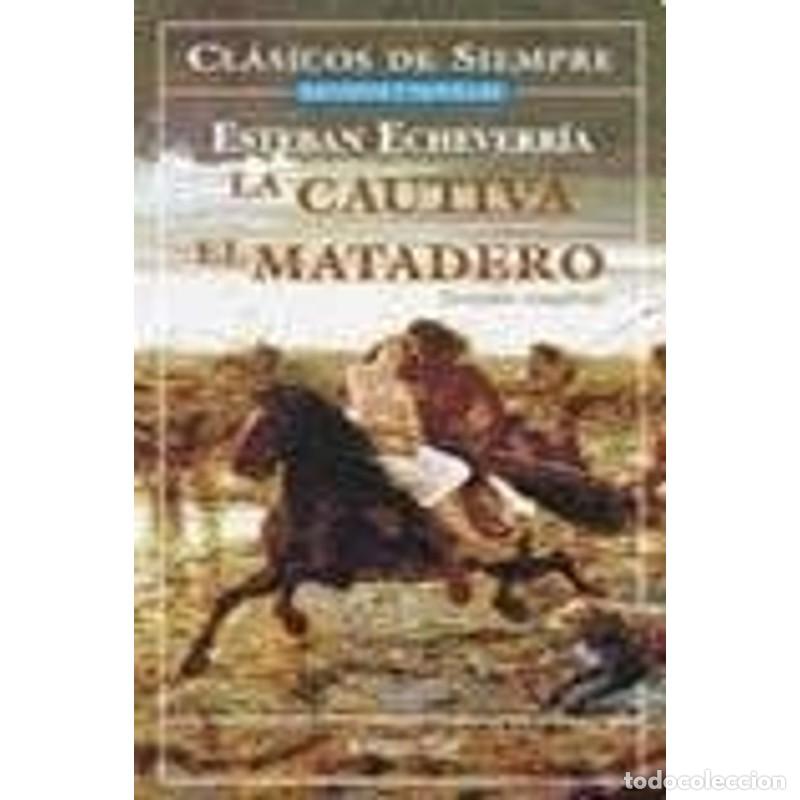 Libros: La cautiva El matadero - Esteban Echeverr&iacute;a - Foto 1