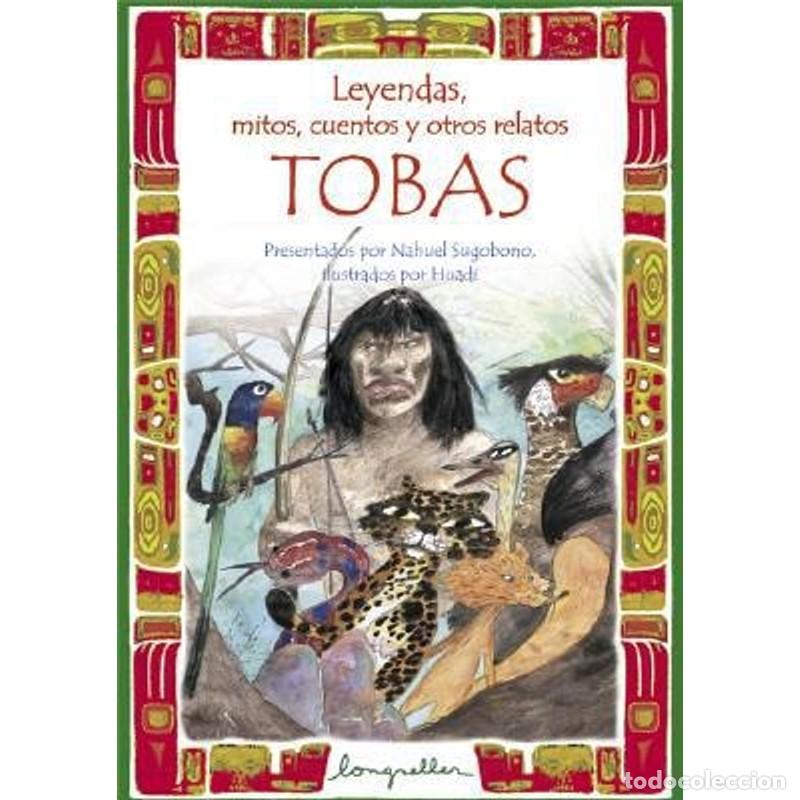 Libri di seconda mano: Leyendas, mitos, cuentos y otros relatos tobas - Nahuel Sugobono