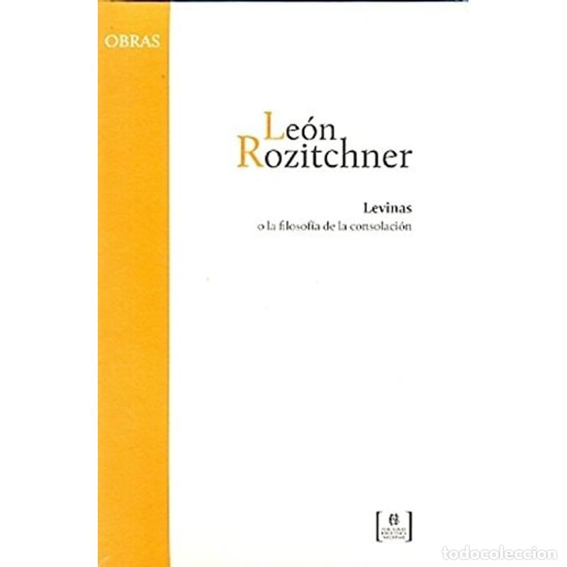 Libros: Levinas o la filosof&iacute;a de la consolaci&oacute;n - Le&oacute;n Rozitchner - Foto 1