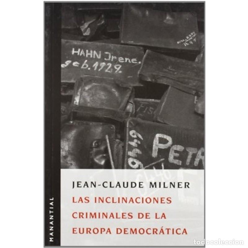 Libros: Las inclinaciones criminales de la Europa democr&aacute;tica - Jean-Claude Milner