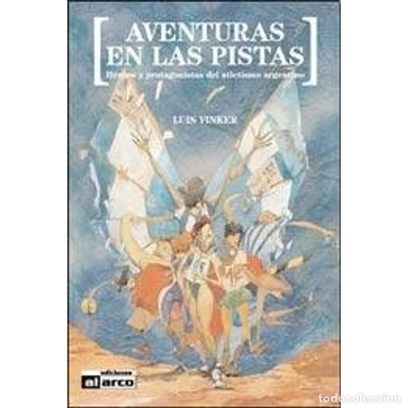 Libros: Aventuras en las pistas : h&eacute;roes y protagonistas del atletis - Vinker, Luis - Foto 1