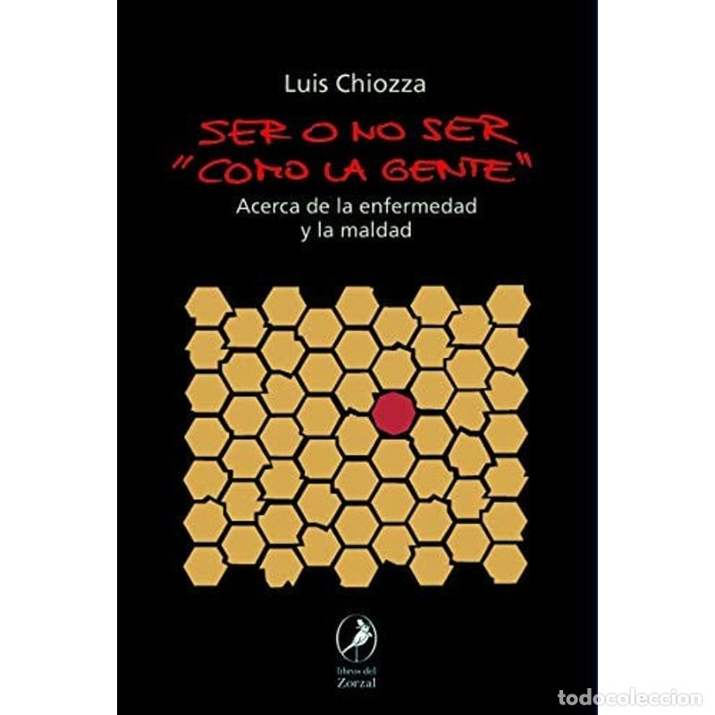 Libros: SER O NO SER COMO LA GENTE [Pr&oacute;xima aparici&oacute;n] - Chiozza Luis - Foto 1