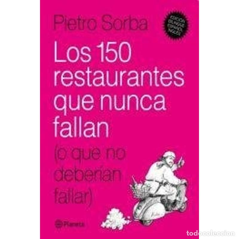 Libros: Los 150 restaurantes que nunca fallan - SORBA