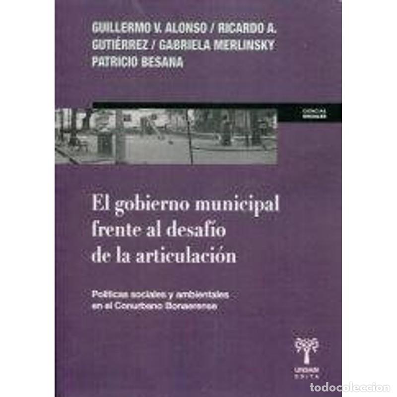B&uuml;cher: El gobierno municipal frente al desaf&iacute;o de la articulaci&oacute;n p - GUILLERMO V ALONSO Editor