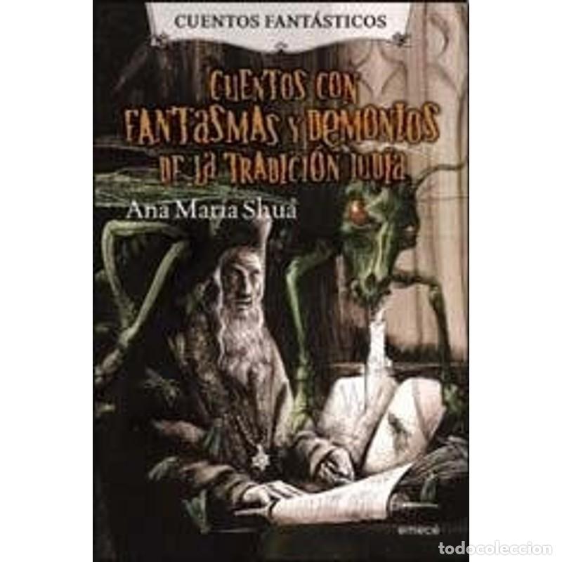B&uuml;cher: Cuentos con fantasmas y demonios de la tradici&oacute;n jud&iacute;a - Ana Mar&iacute;a Shua