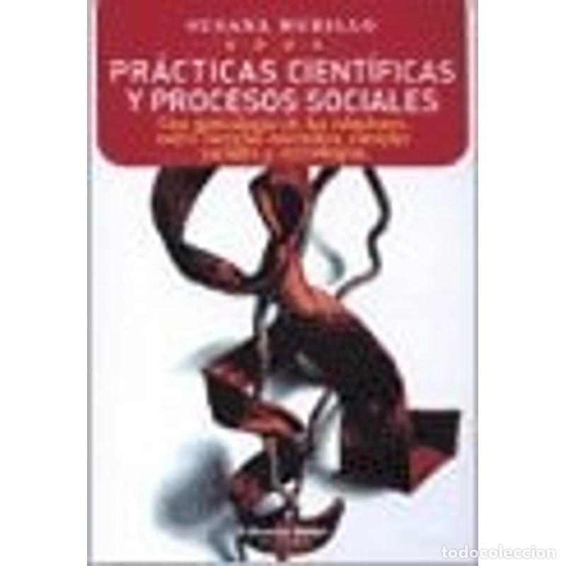 Libri di seconda mano: Pr&aacute;cticas cient&iacute;ficas y procesos sociales una genalog&iacute;a de l - Susana Murillo
