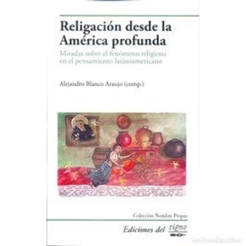 Libri di seconda mano: Religaci&oacute;n desde la Am&eacute;rica profunda miradas sobre el fen&oacute;me - Mariano Carou